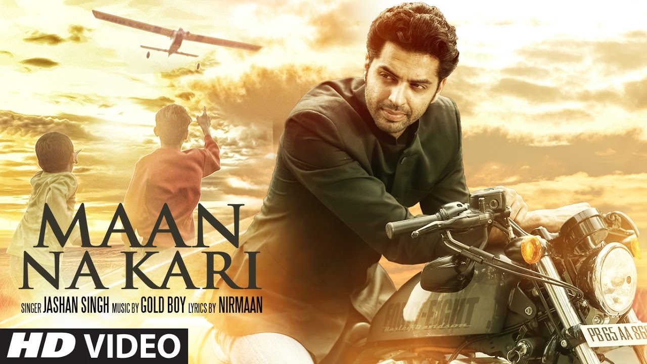 Maan Na Kari (Full Video Song) | Jashan Singh | Goldboy | Nirmaan | Latest Song  2017 |  T-Series