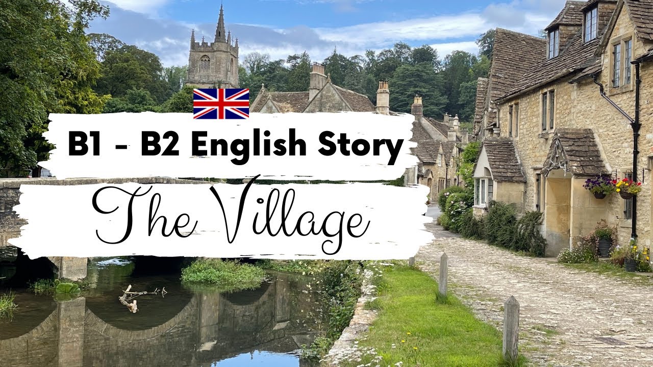 INTERMEDIATE ENGLISH STORY 🏘️ The Village 🏘️ B1 - B2 | Level 3 - 4 | BRITISH ENGLISH WITH SUBTITLES