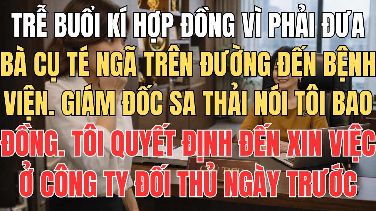 Tôi Bị Đuổi Việc Vì Trên Đường Đi Làm Đã Giúp Bà Cụ Té Ngã Vào Viện, Đến Công Ty Mới Để Xin Việc Thì