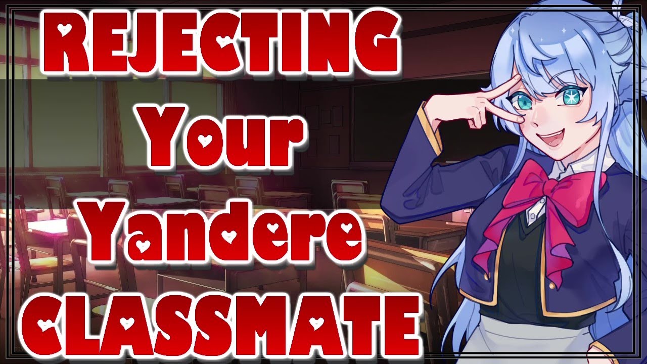 Rejecting Your Yandere Classmate [ASMR Roleplay] [F4A] [British] [Possessive] [Hardcore] [Sadistic]