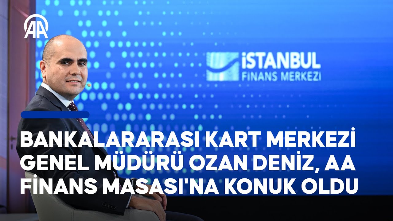 Bankalararası Kart Merkezi Genel Müdürü Ozan Deniz, AA Finans Masası'na konuk oldu