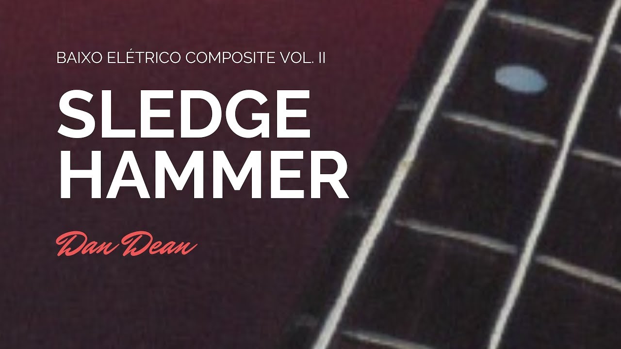 Sledge Hammer - Dan Dean - Baixo El&eacute;trico Composite, vol II