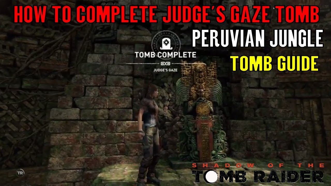 Shadow of the Tomb Raider 🏹 Tomb Judge's Gaze 🏹 (Peruvian Jungle Tomb Guide)