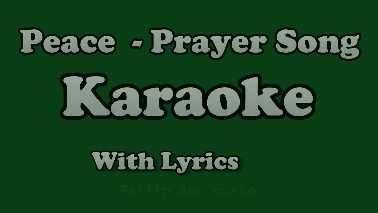 Peace - Prayer Song Karaoke with Lyrics | Music arranged by Philip A