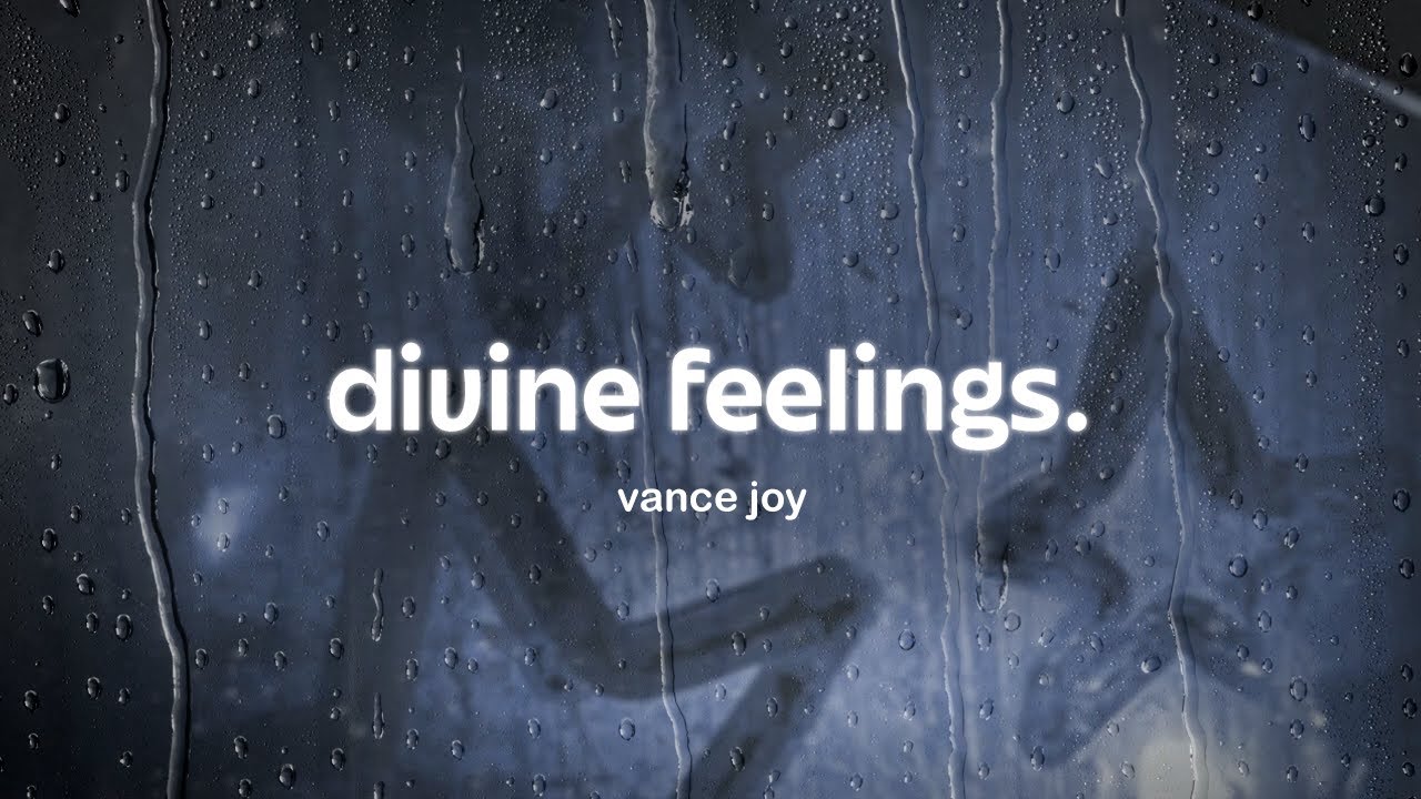 vance joy - divine feelings (lyrics)