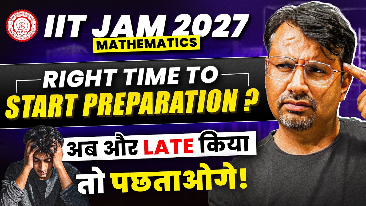 IIT JAM 2027 Mathematics | Right Time to Start Preparation? अब और LATE किया तो पछताओगे! | GP Sir