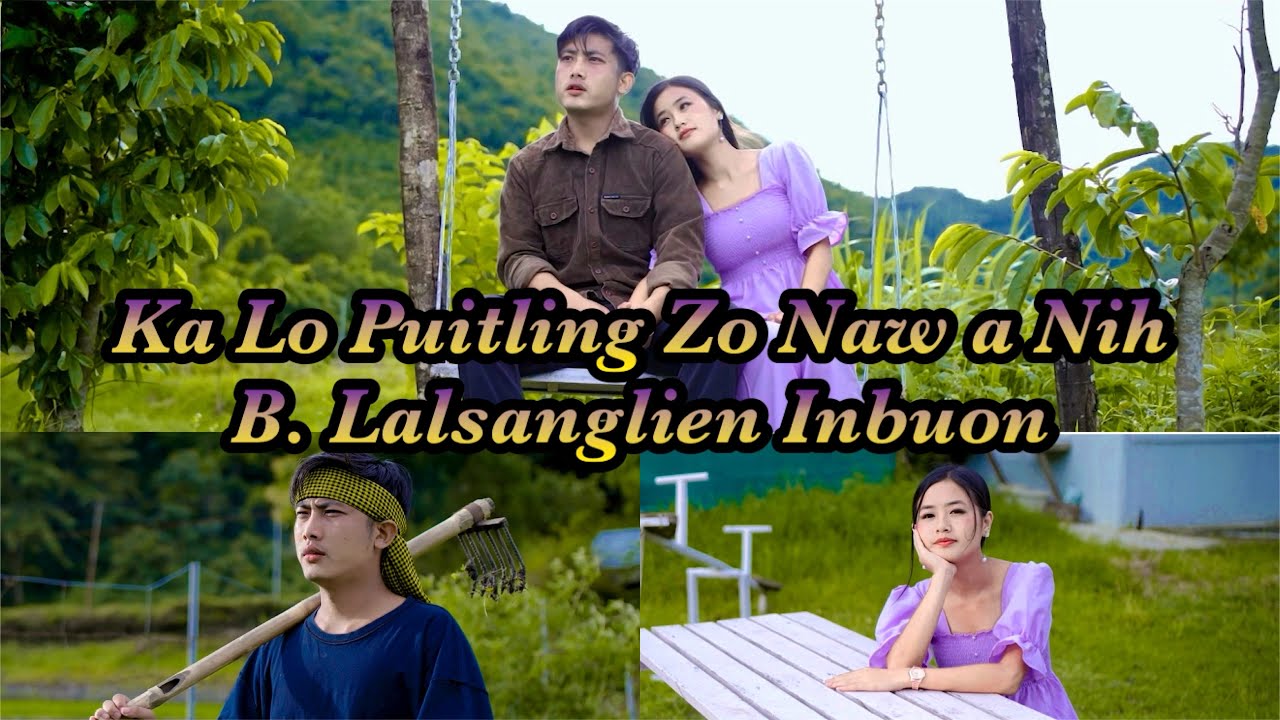 B.Lalsanglien Inbuon | Ka Lo Puitling Zo Naw A Nih | Official Music Video |#hmar #hlathar #lovesong 
