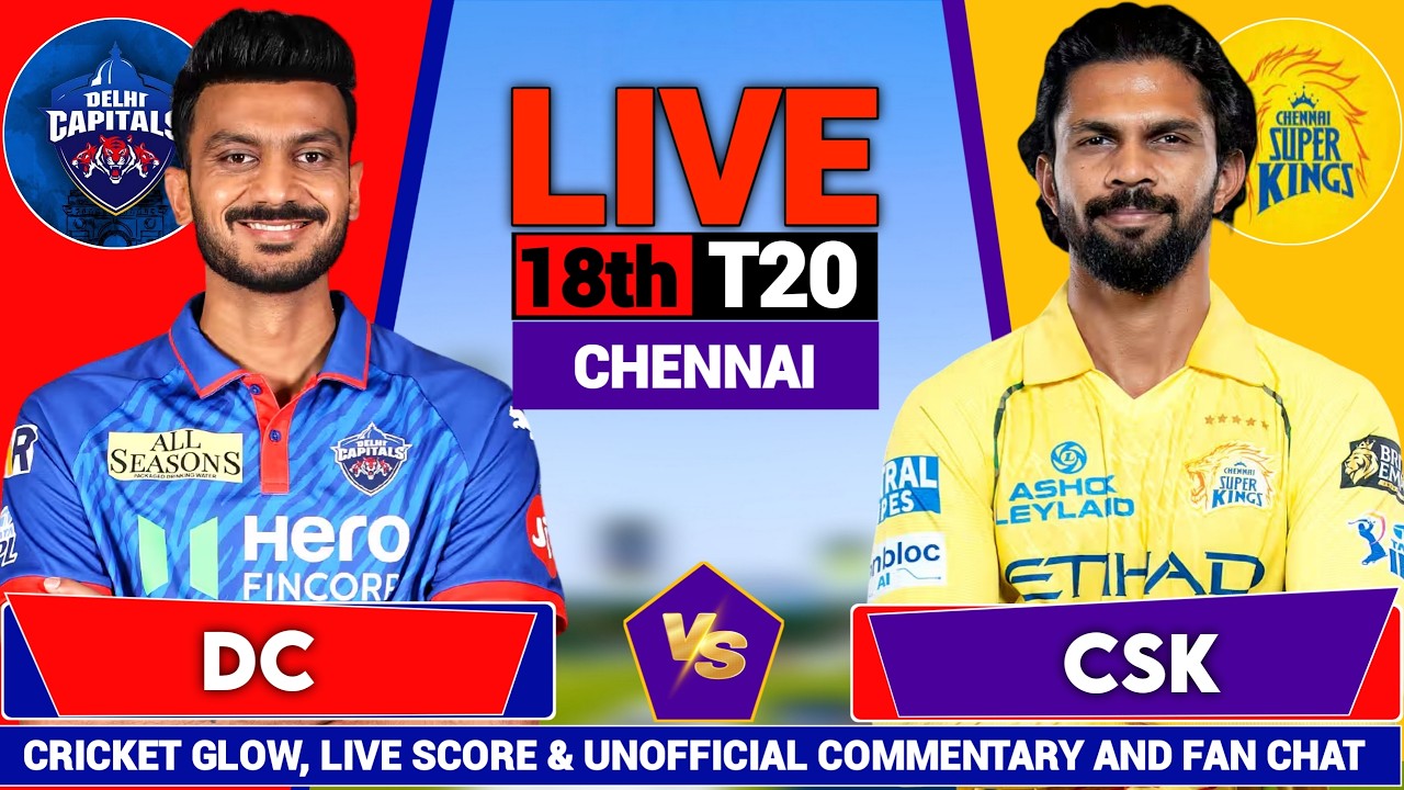 🔴Live: CSK vs DC 18th T20, Cricket Live Match | IPL 2026 | Live Score & Commentary