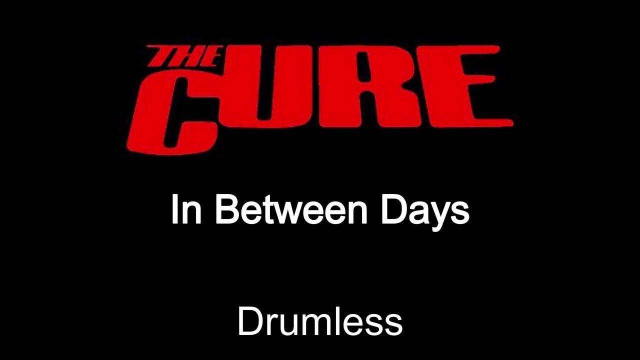 The Cure In Between Days Drumless