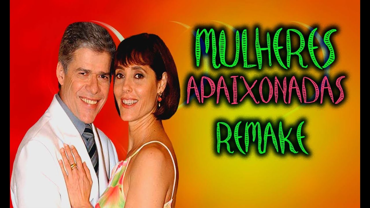 📺Mulheres Apaixonadas Novela Remake – Conheça o Elenco do Remake de Mulheres Apaixonadas (Simulação)