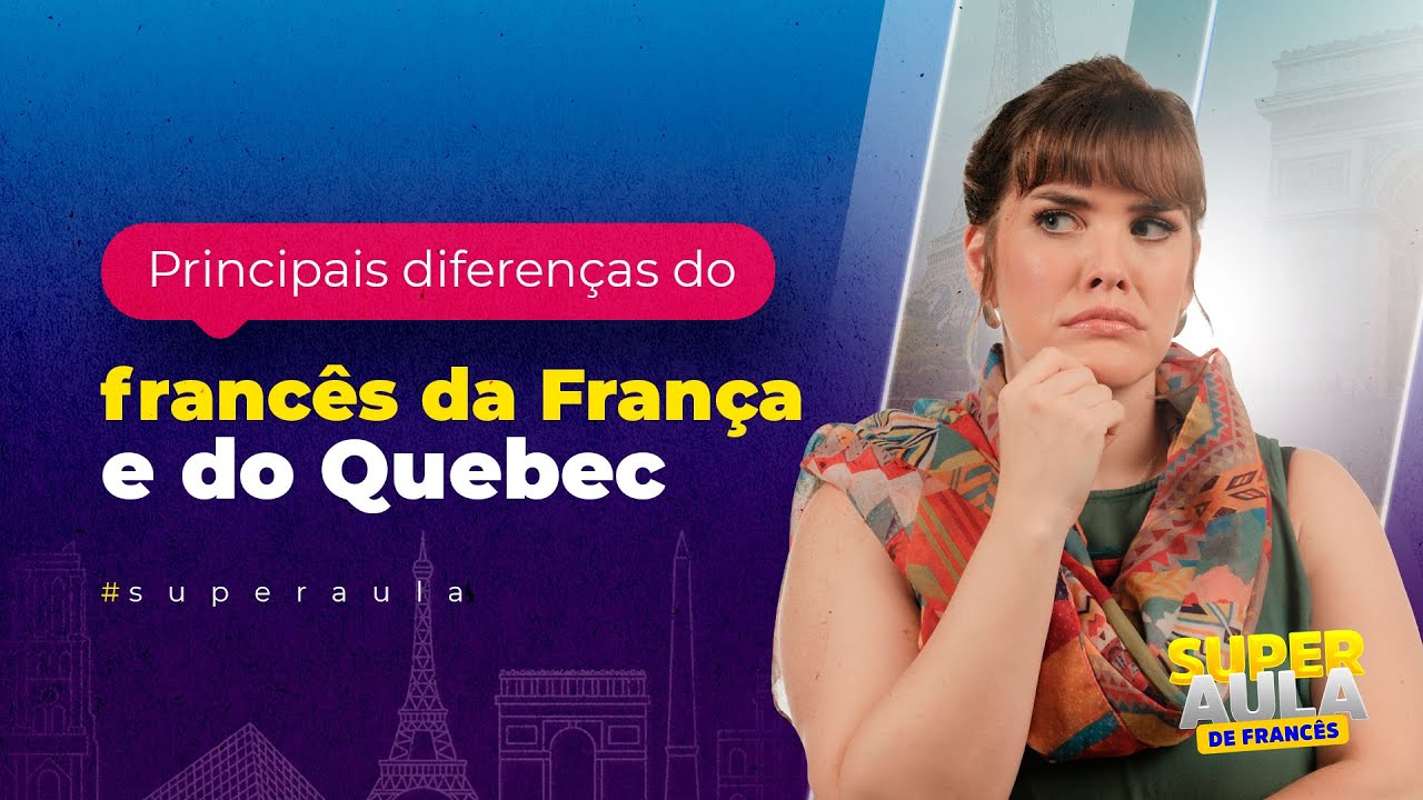 Principais diferenças do francês da França e francês do Quebec