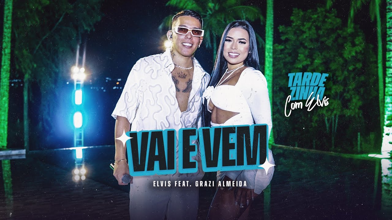 ELVIS E GRAZI ALMEIDA - VAI E VEM | TARDEZINHA COM ELVIS 2024