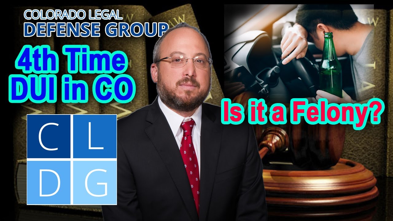 Is a 4th DUI in Colorado a Felony?