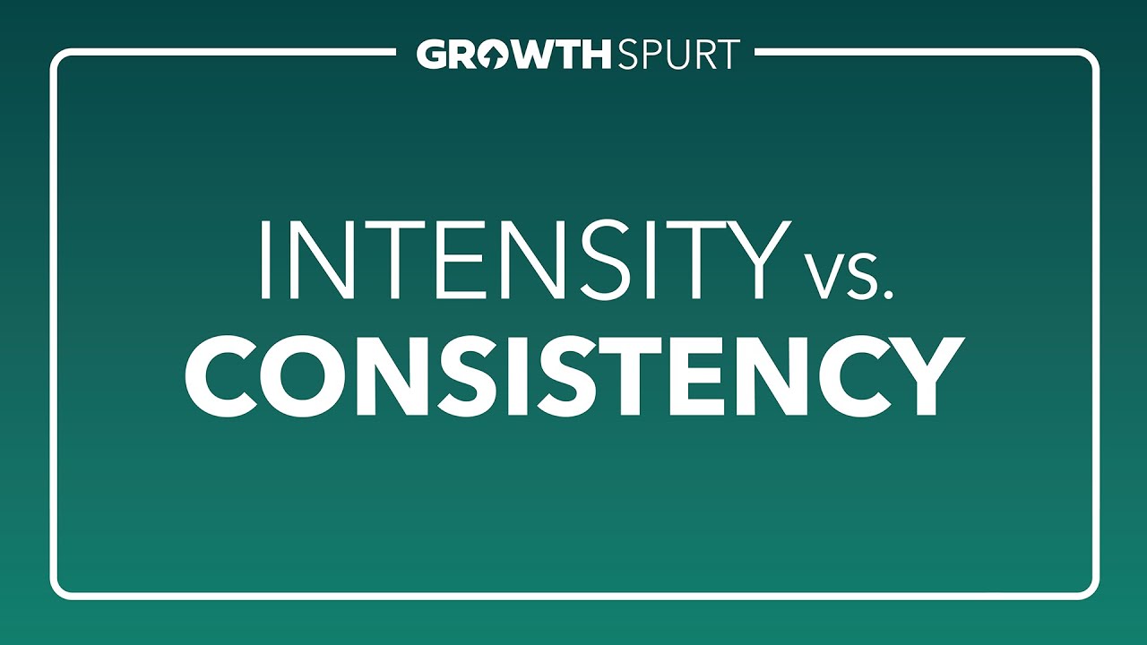 Growth Spurt: Intensity vs. Consistency