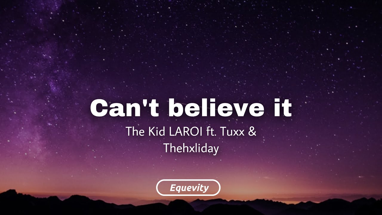 The Kid LAROI - Can’t Believe It ft. Thehxliday x Tuxx (Lyrics) | Sippin’ Hennessy