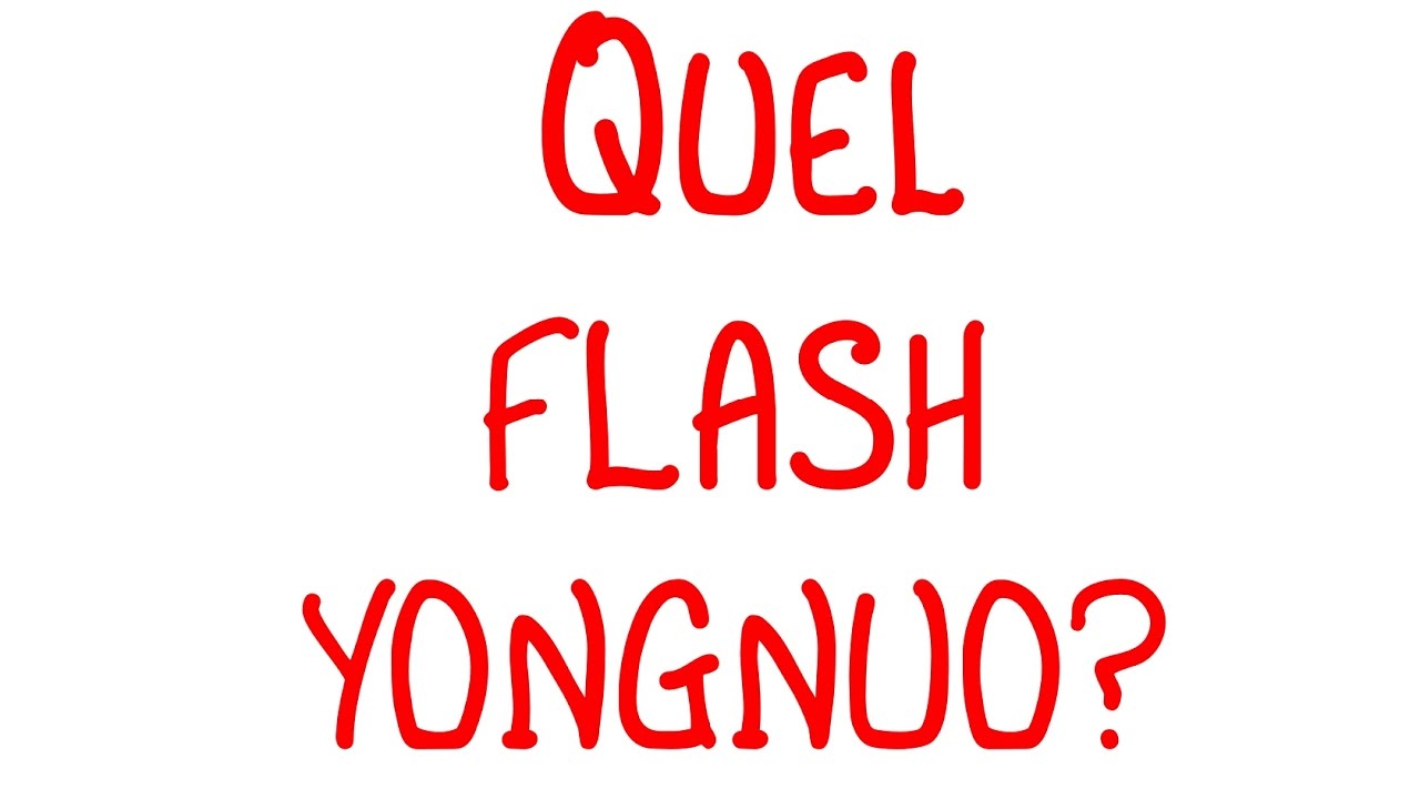 Quel flash Yongnuo pour mon Reflex APSC 