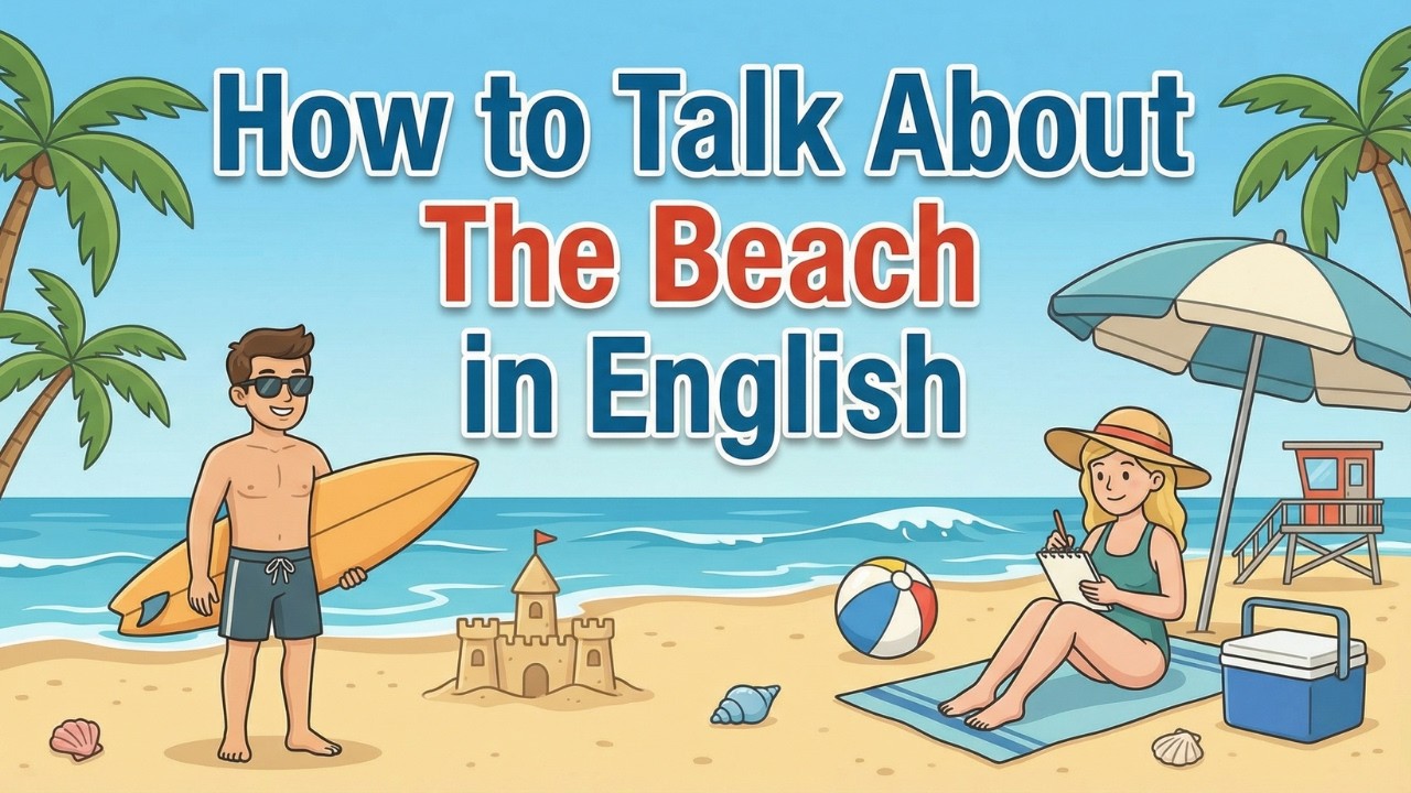English Conversation Practice for Listening & Speaking | Talking About the Beach in English