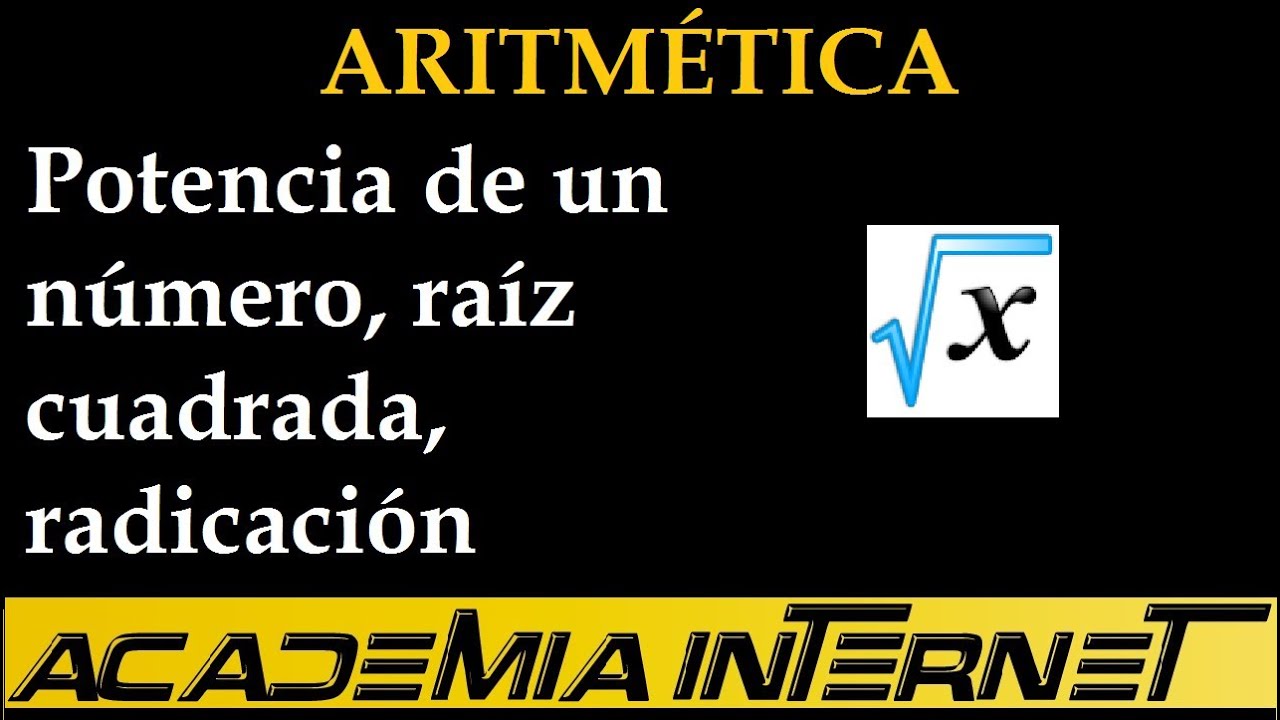 Potencia de un número, raíz cuadrada, radicación