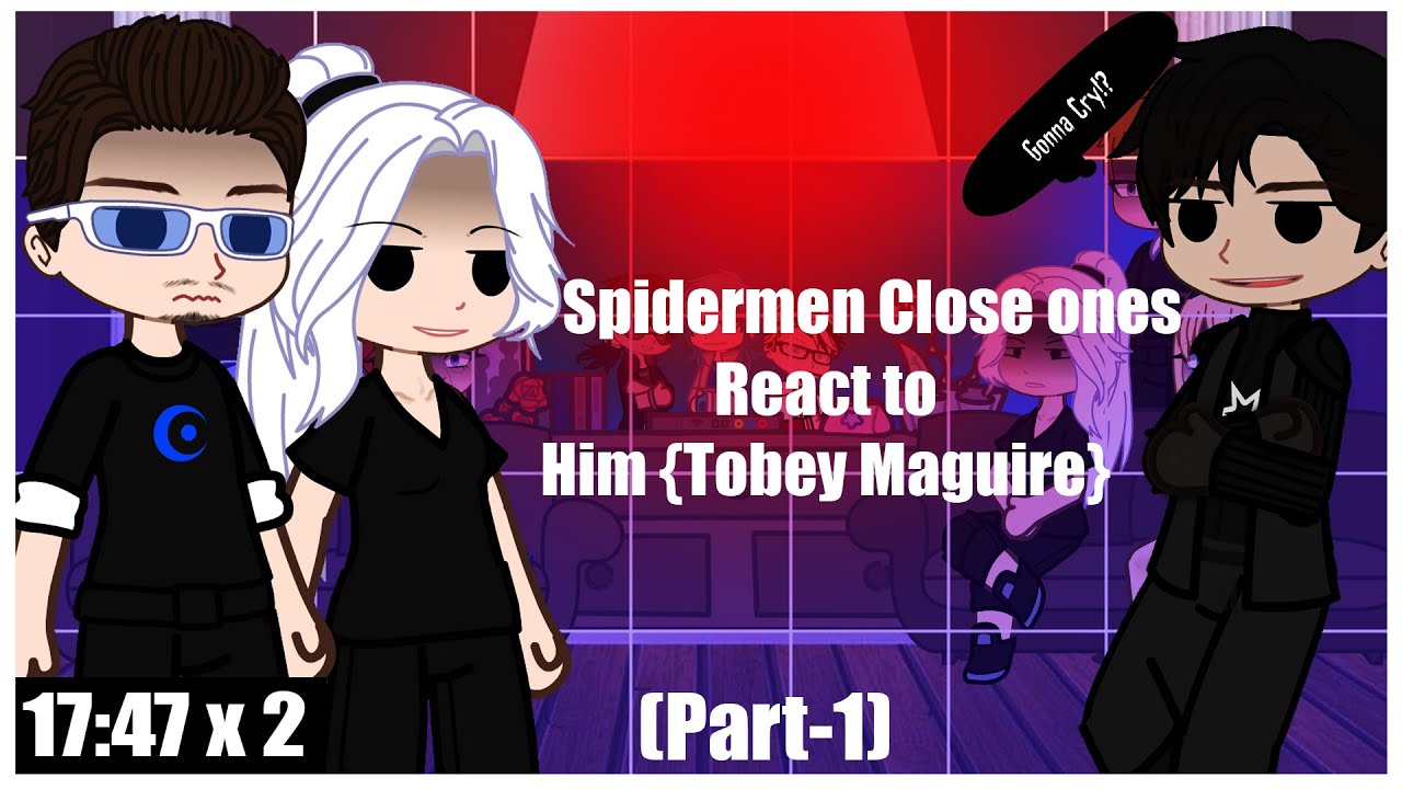 ||SPIDERMAN|| Spidermen closed ones react to him {Toeby Maguire}|PART-1|| [ENG,RUS,PT-BR]|Play on 2x