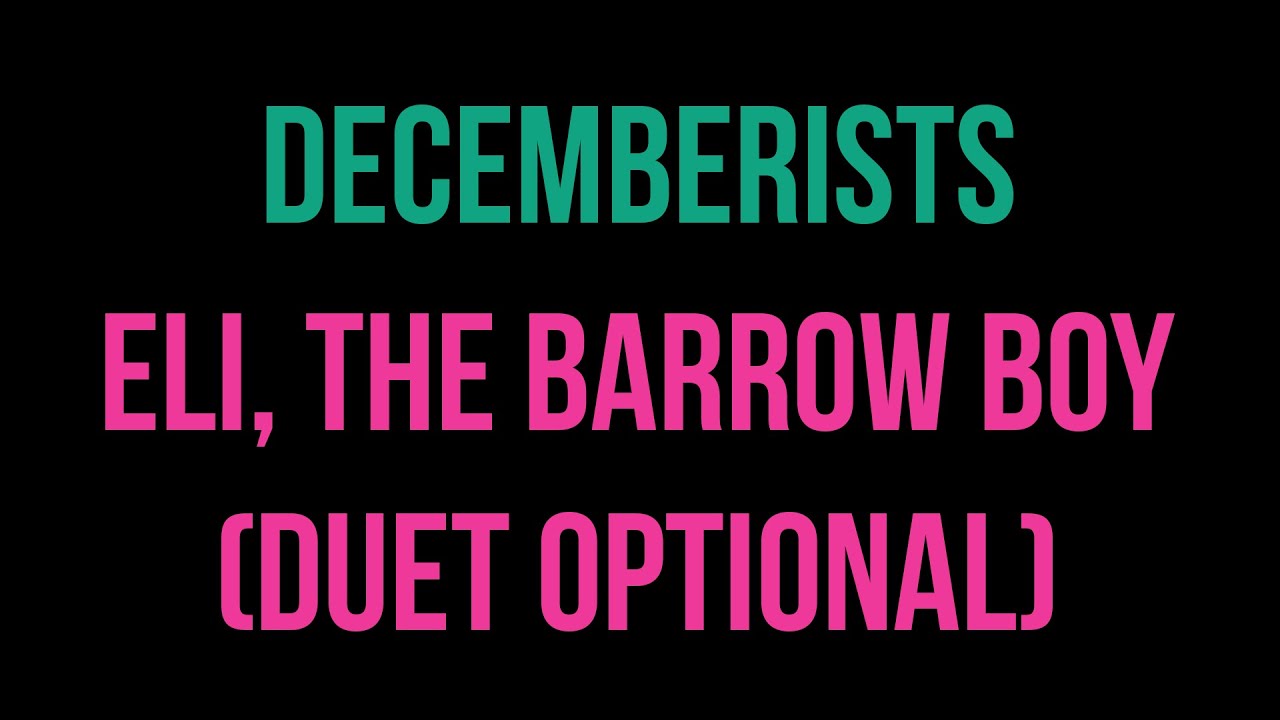 Decemberists - Eli, The Barrow Boy (Duet Optional) [Karaoke]