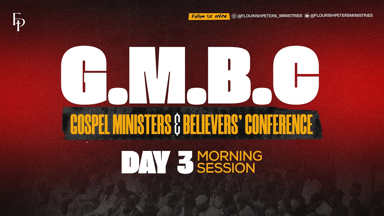 GMBC - GOSPEL MINISTERS & BELIEVERS' CONFERENCE 2026 - DAY 3 - Morning Session