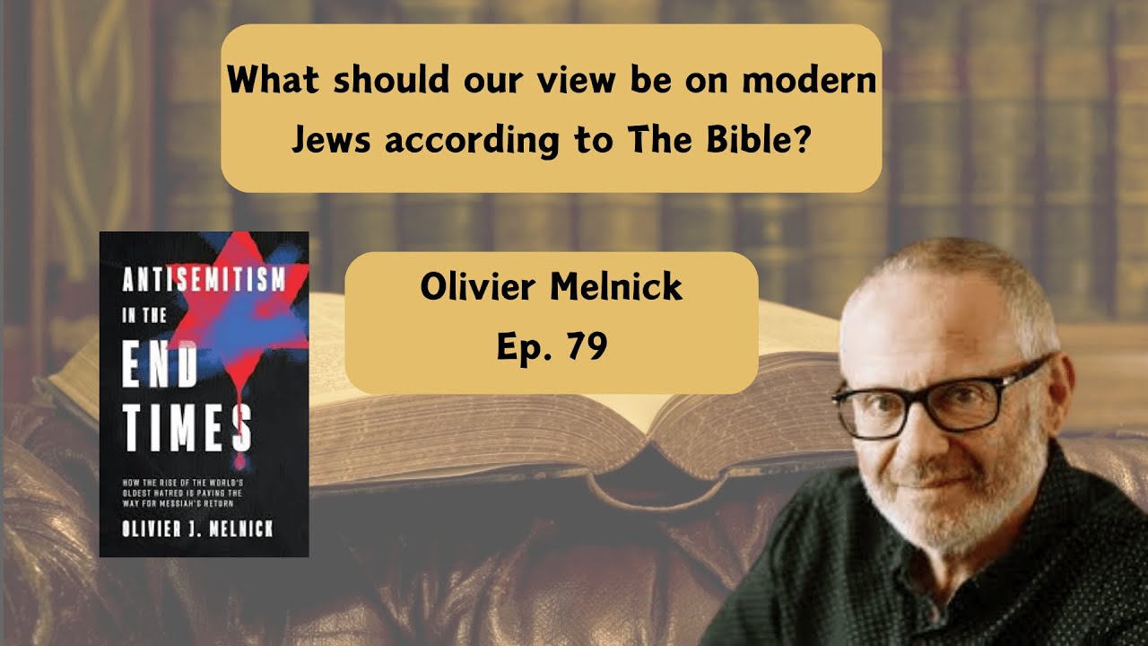 Antisemitism in the End Times w/ Dr. Olivier Melnick - Ep. 79