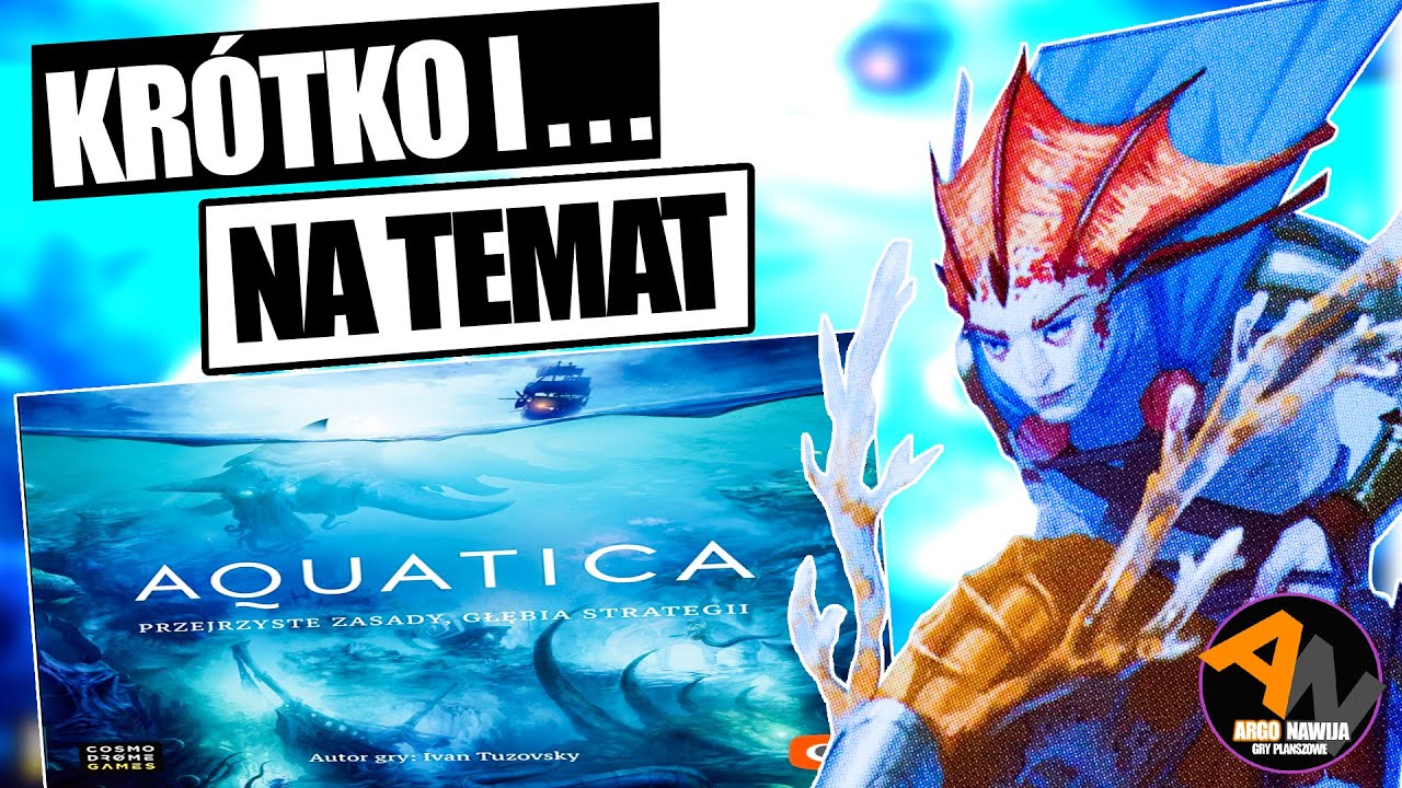 Om&oacute;wienie w 5 minut: AQUATICA &brvbar; gra planszowa o unikalnej mechanice! [2021]
