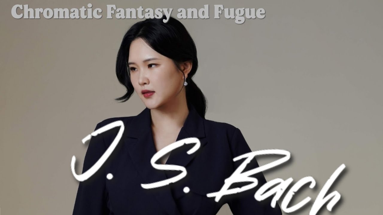 Chromatic Fantasy and Fugue BWV 903 [Dahye Han]