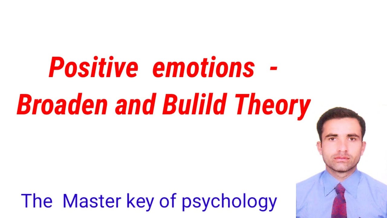 Positive emotions – Broaden and Build theory