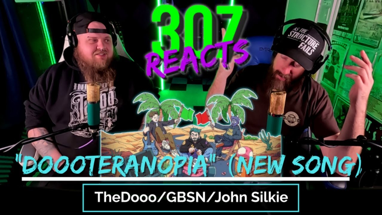 NEW SONG - TheDooo/GBSN/John Silkie - Doooteranopia - OPE, ITS ON FIRE! 🔥 - 307 Reacts - Episode 905