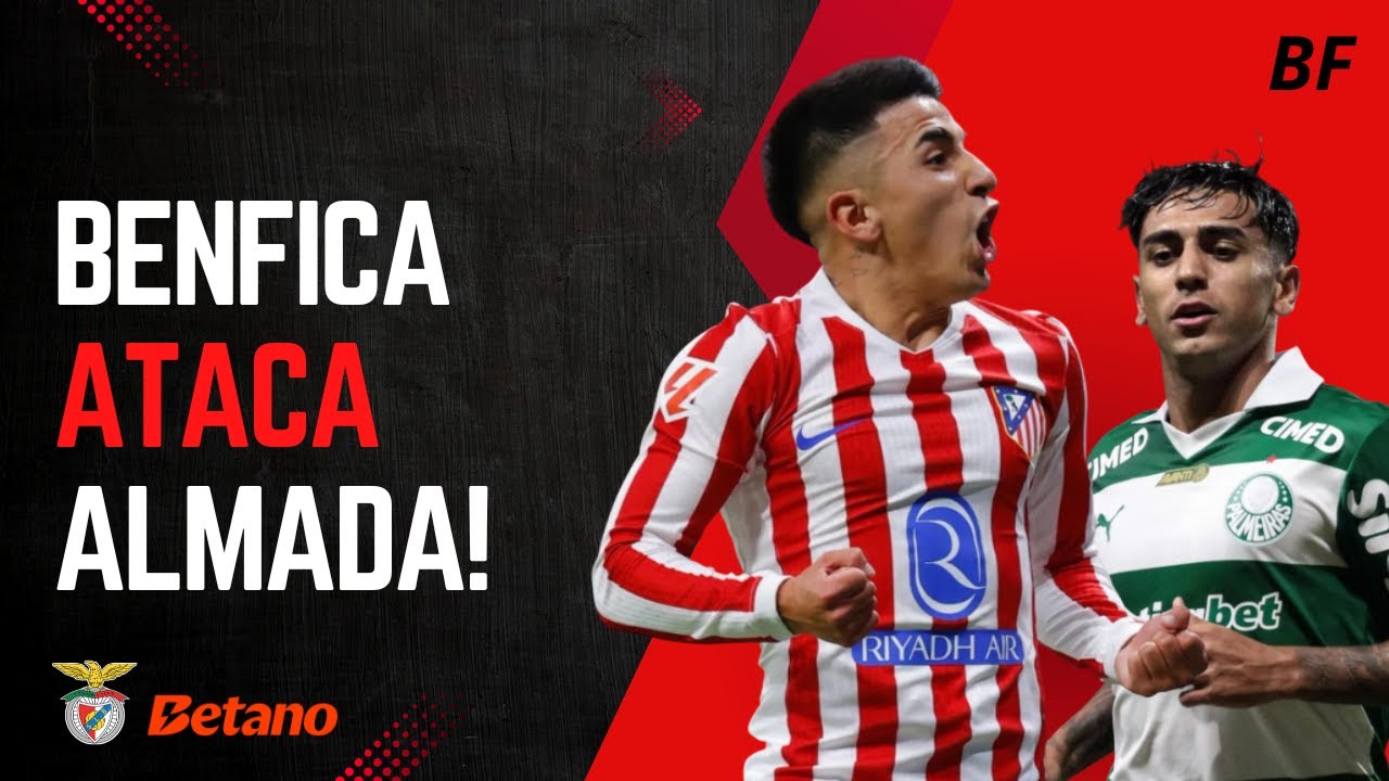 INESPERADO! BENFICA AVANÇA POR THIAGO ALMADA E FACUNDO TORRES!