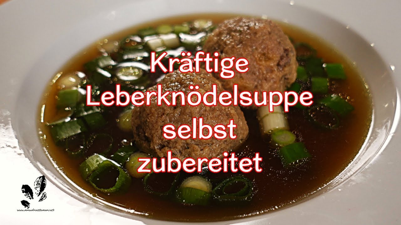 Leberknödelsuppe einfach selbstgemacht - Mit Tipps zum haltbar machen!
