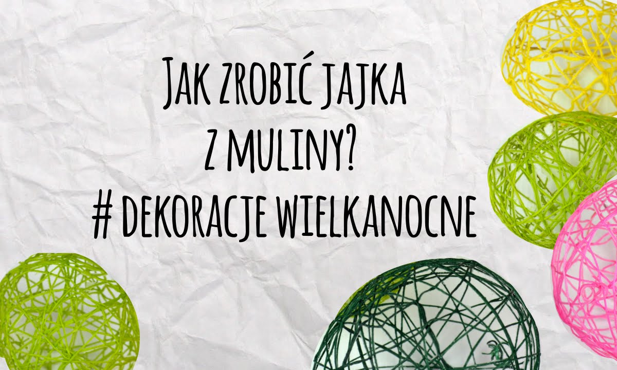 Jak Zrobić Jajka Z Muliny #Pajęcza Sieć - Dekoracje Wielkanocne