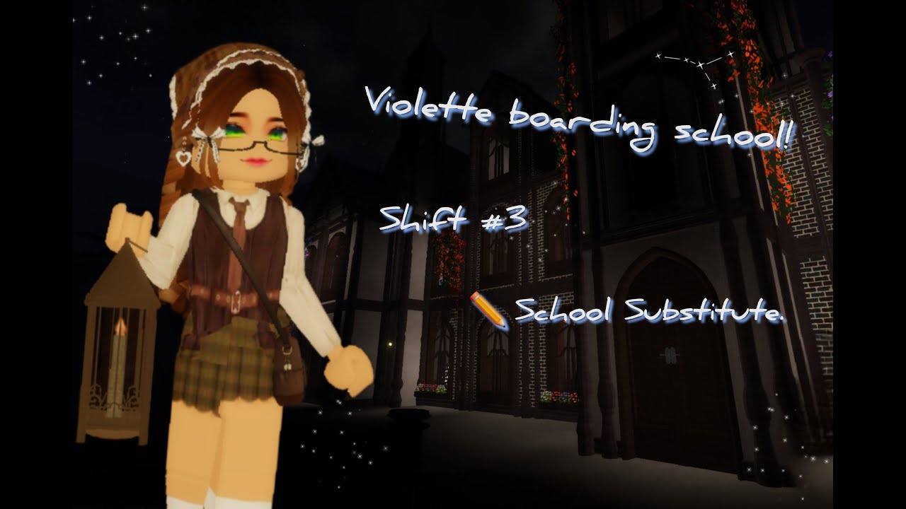 .•`~🧸 Violette boarding school! Shift #3/ ✏️ School substitute POV.