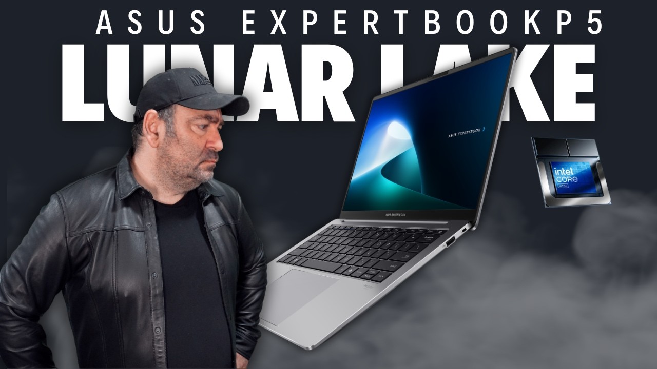 Lunar Lake Means BUSINESS - ASUS Expertbook P5