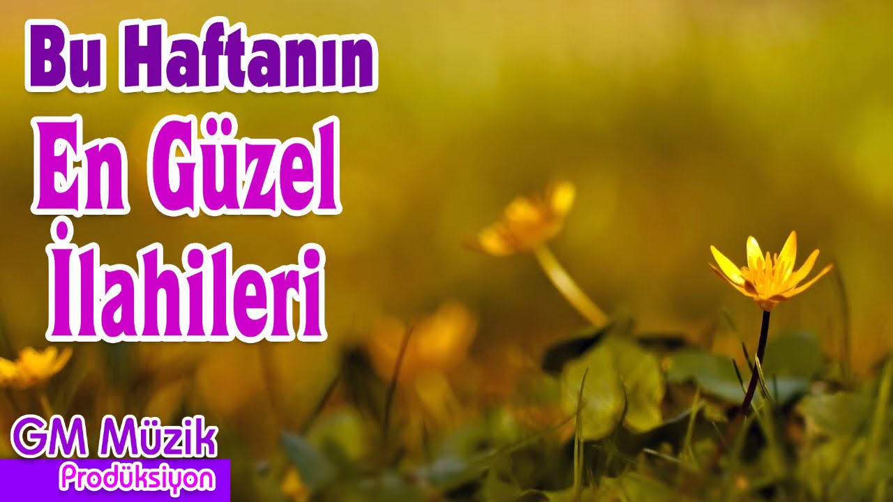 Bu Haftanın En Güzel İlahileri 💖 İlahi Bahçesi  💖 Karışık İlahiler 🌹 GM Müzik Produksiyon