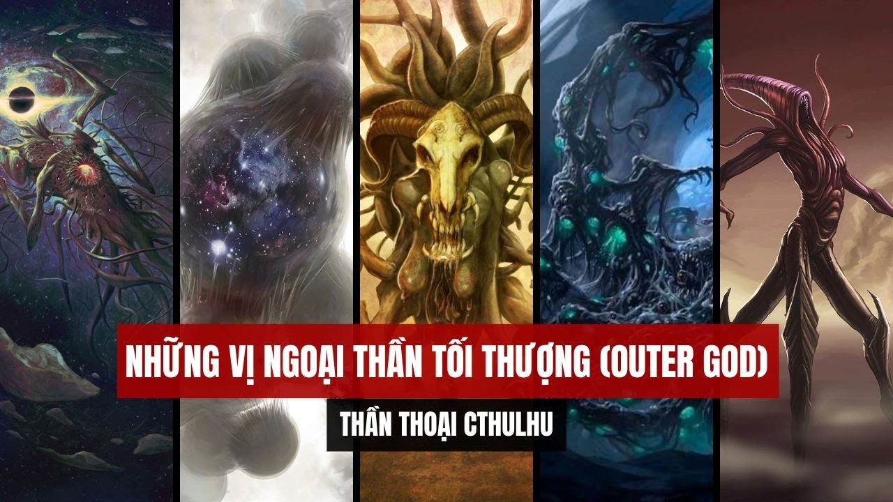 Thần thoại Cthulhu | Ngoại thần | Outer God | Cthulhu Mythos