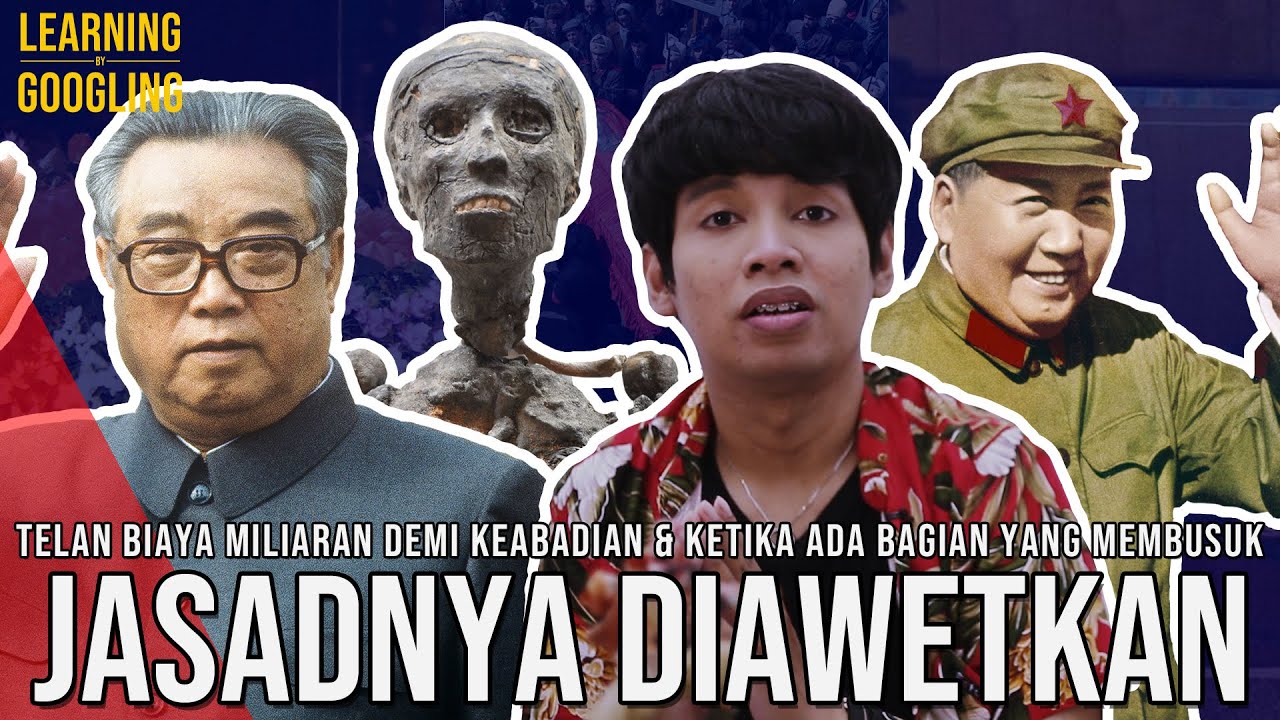Hidungnya Membusuk Walau Biayanya Miliaran! Para Pemimpin Yang Diawetkan | Learning By Googling #54