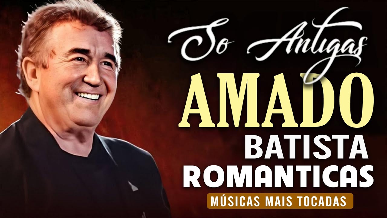 Amado Batista - As melhores músicas para relembrar 💝 Sucessos de Amado Batista