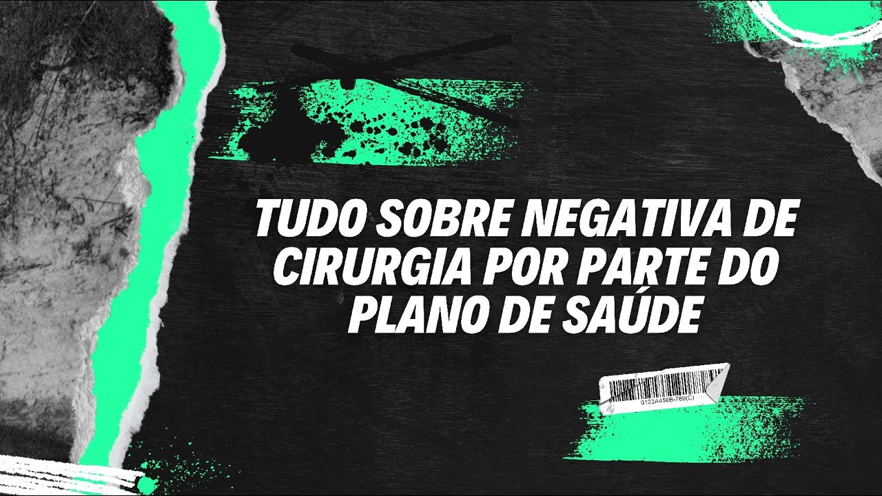 Tudo sobre negativa de cirurgia por parte do plano de saúde