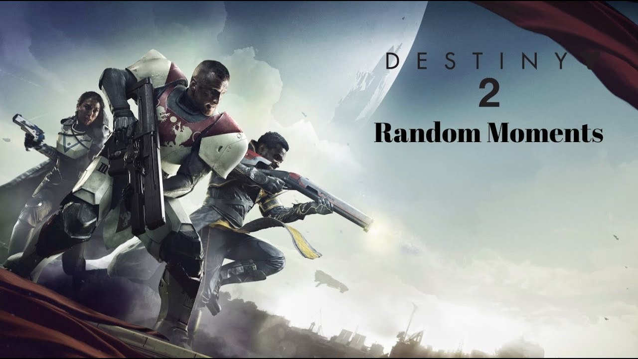 Destiny 2 Random Moments (Fails, Funny Moments etc.)