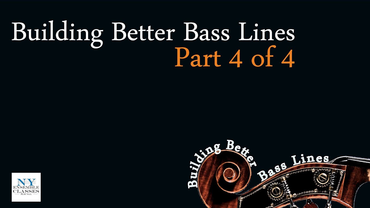 Building Better Bass Lines - Part 4 of 4