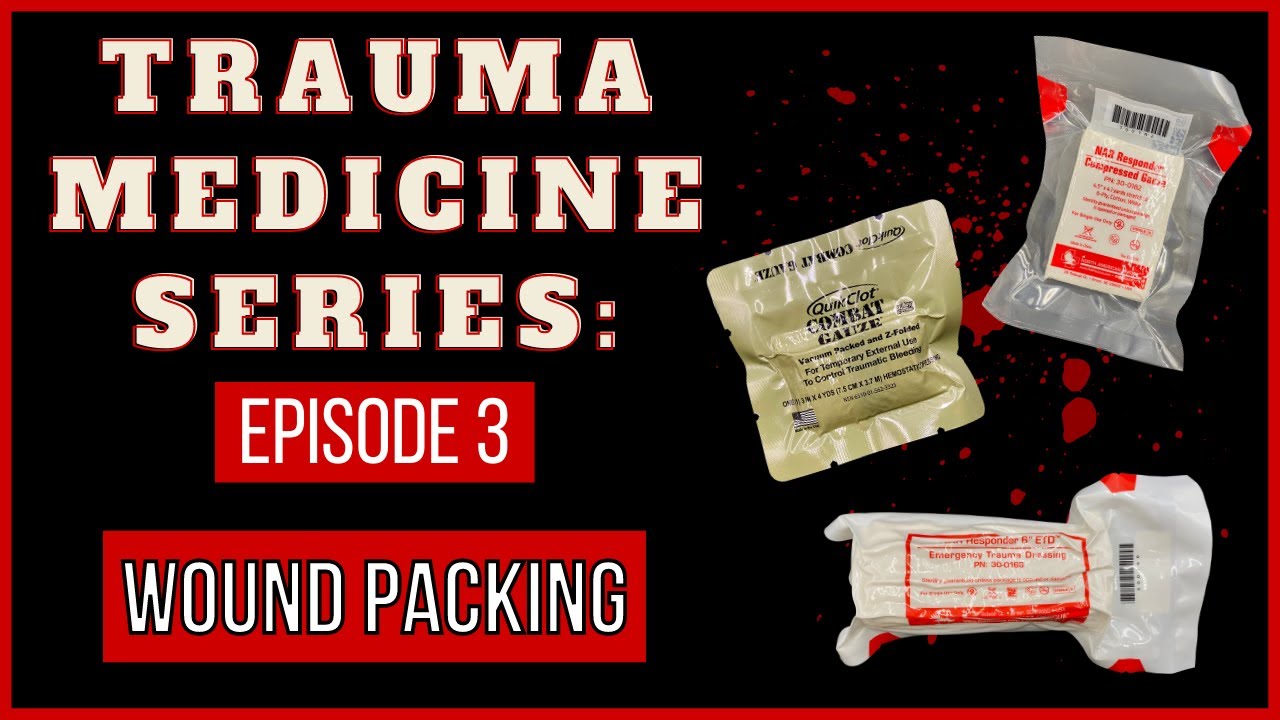 Wound Packing | TRAUMA MEDICINE SERIES: Episode 3