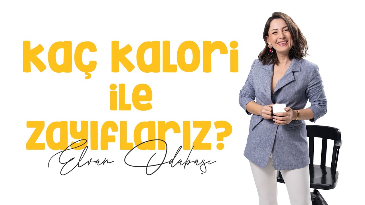 Kaç Kalori ile Zayıflarız? Elvan Odabaşı Yanıtlıyor