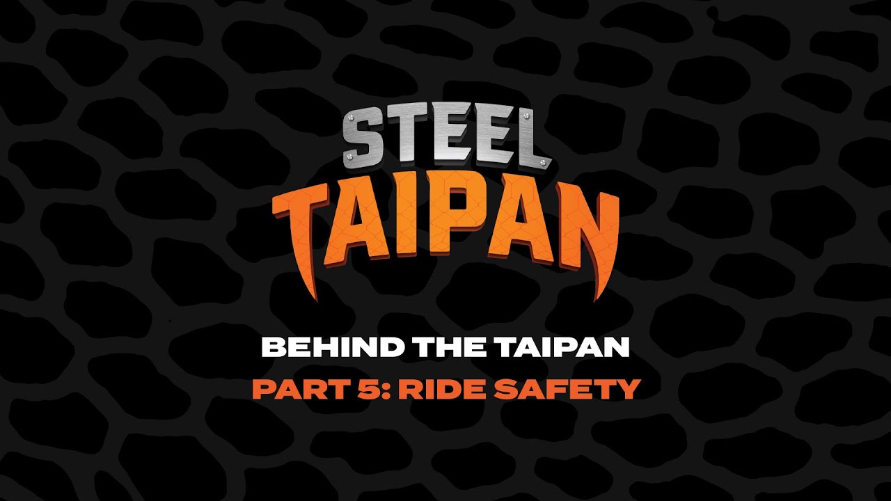 Behind the Taipan: Part 5 - Ride Safety