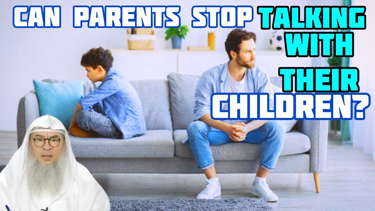 Can parents stop talking to their children & severe ties of kinship? - Assim al hakeem