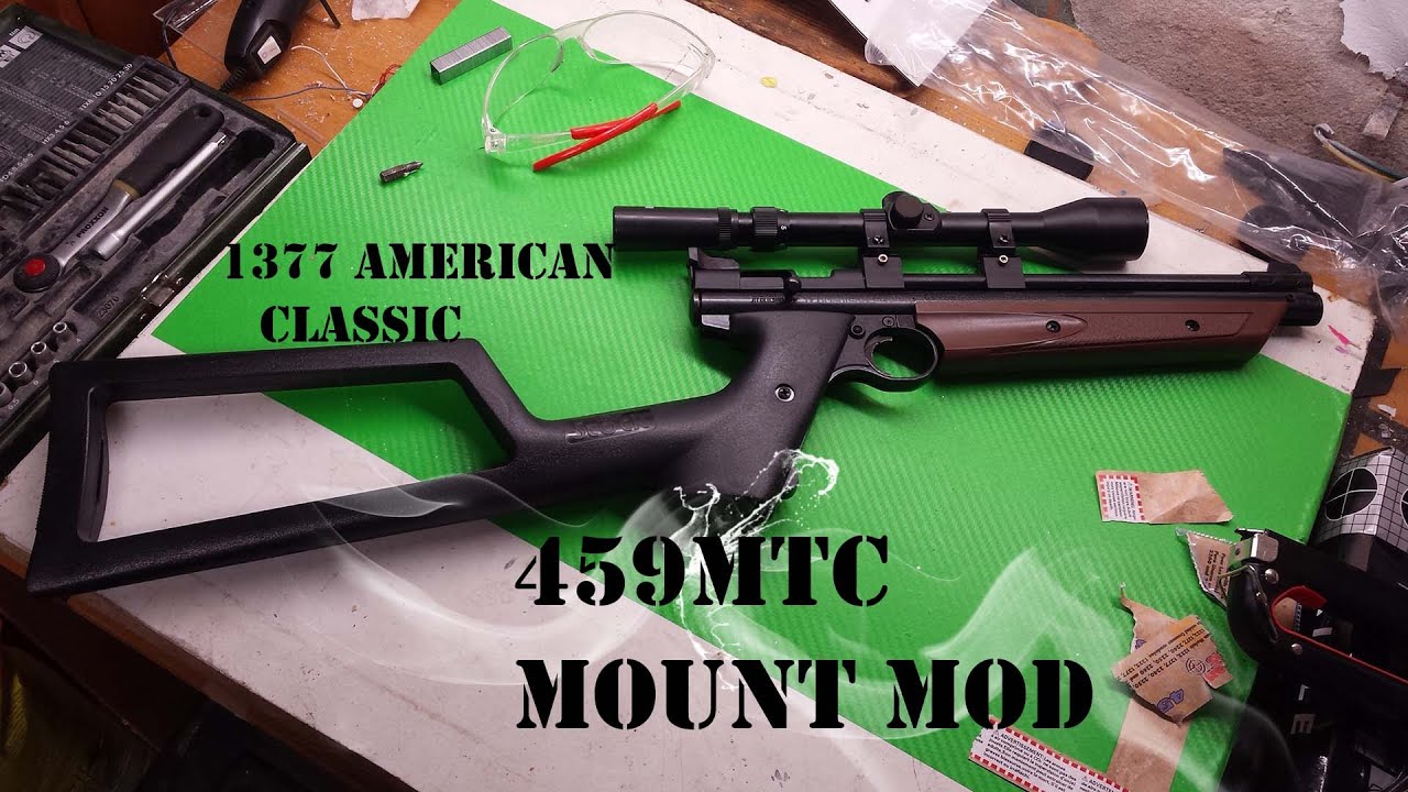 459MTC mod, and scope install crosman 1377