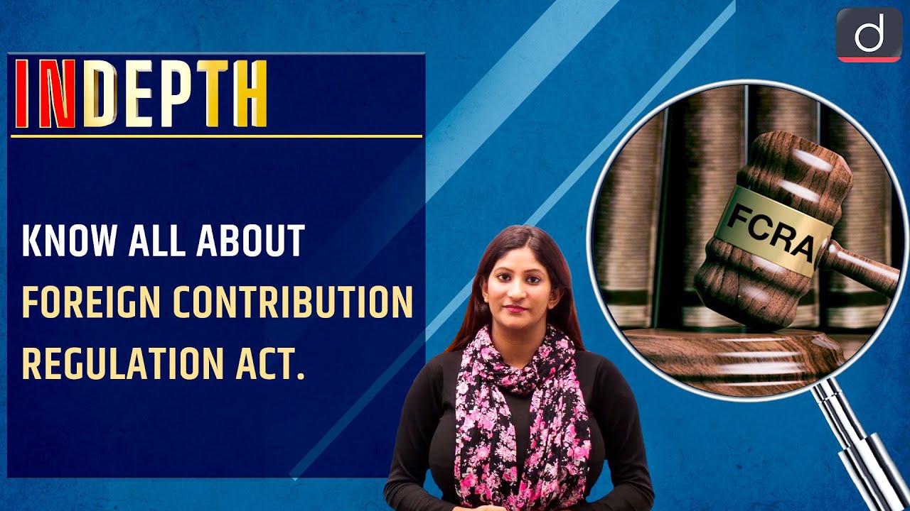 Know all about Foreign Contribution Regulation Act - InDepth | Drishti IAS English