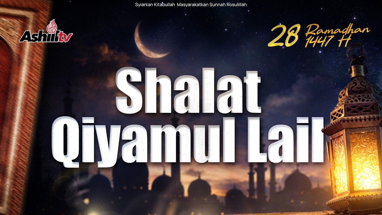 🔴 [LIVE] Shalat Qiyamul Lail 28 Ramadhan 1447 H