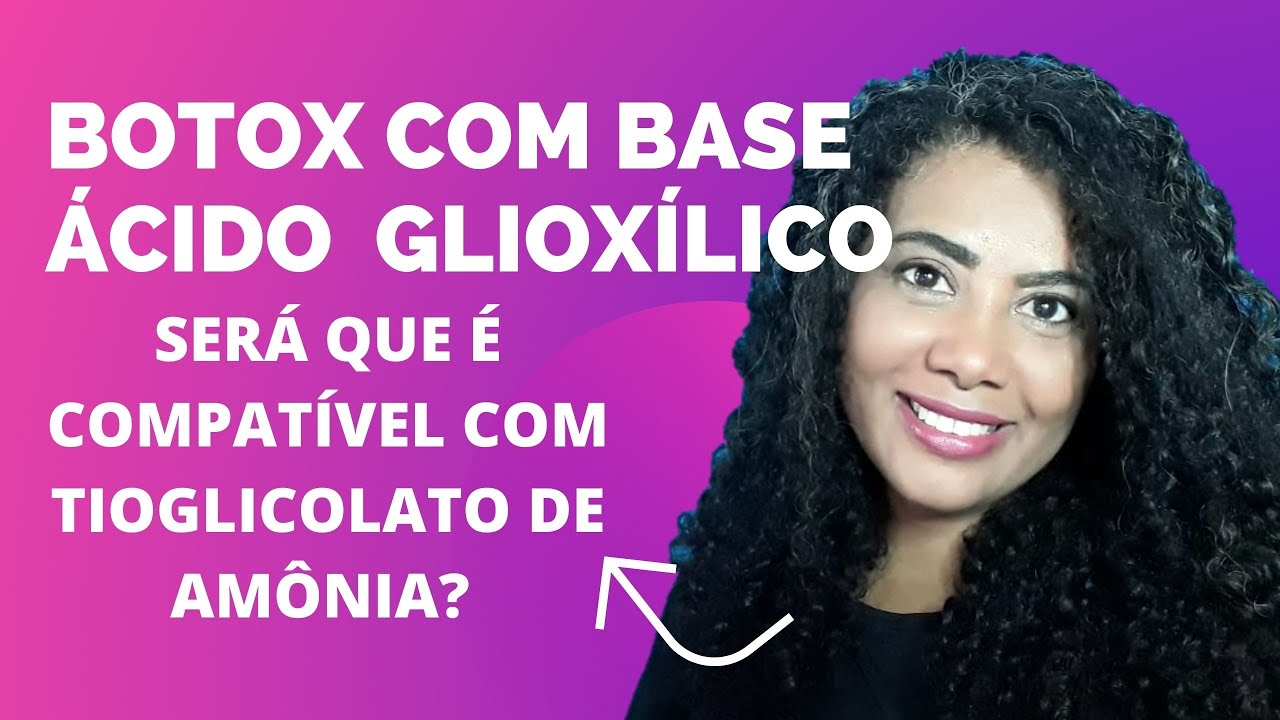 BOTOX COM BASE &Aacute;CIDO GLIOXILICO &Eacute; COMPATIVEL COM TIOGLICOLATO DE AMONIA